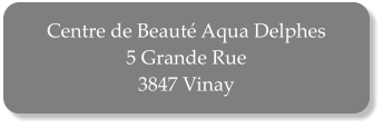 Centre de Beaut Aqua Delphes 5 Grande Rue  3847 Vinay