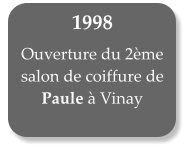 1998   Ouverture du 2me salon de coiffure de Paule  Vinay
